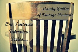 One Sentence Interview: Mandi Gubler of Vintage Revivals