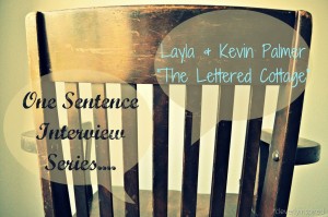 One Sentence Interview: The Lettered Cottage (Layla and Kevin Palmer)